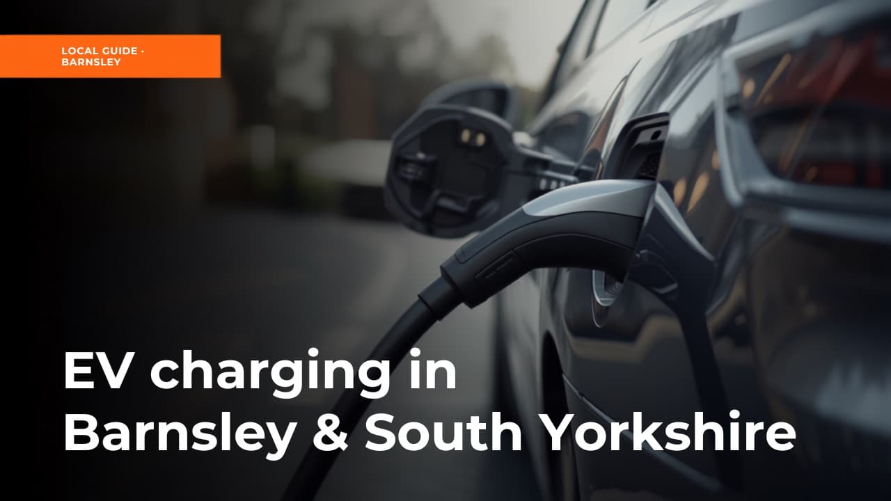 EV Charging in Barnsley & South Yorkshire: Where to Plug In